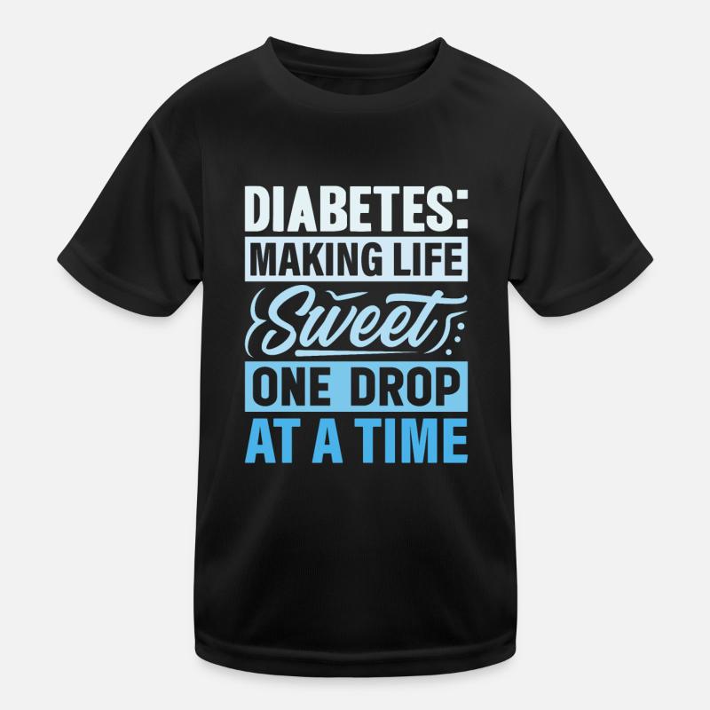 Diabetes - Making Life Sweet One Drop At A Time Kids Functional T-Shirt