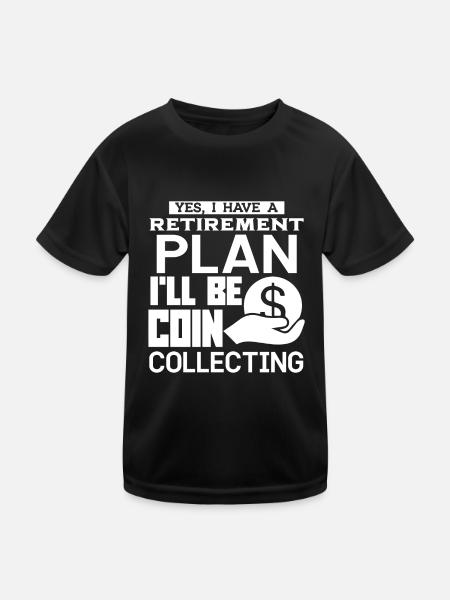 Coin Collecting Retirement Plan Coin Collecting - Kids Functional T-Shirt - black - Front