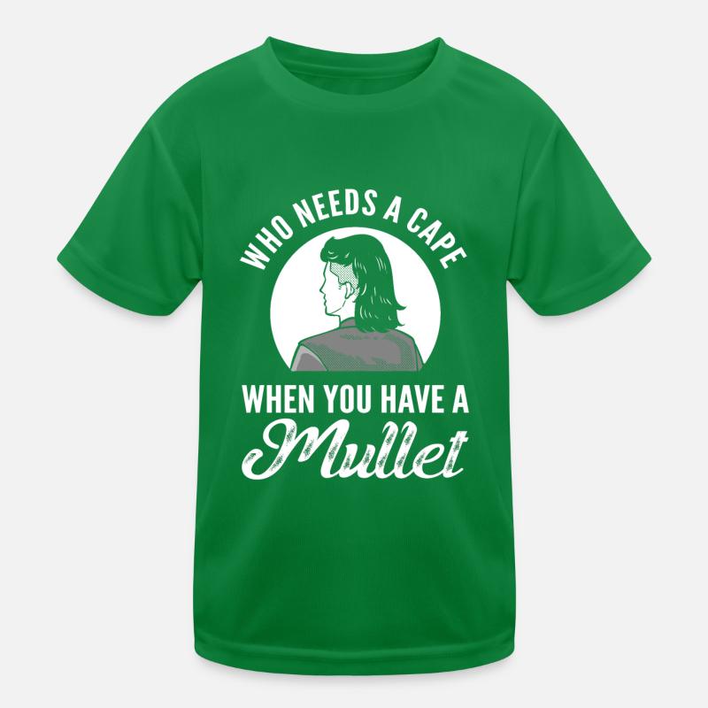 Who Needs A Cape When You Have A Mullet Kinder Funktions-T-Shirt