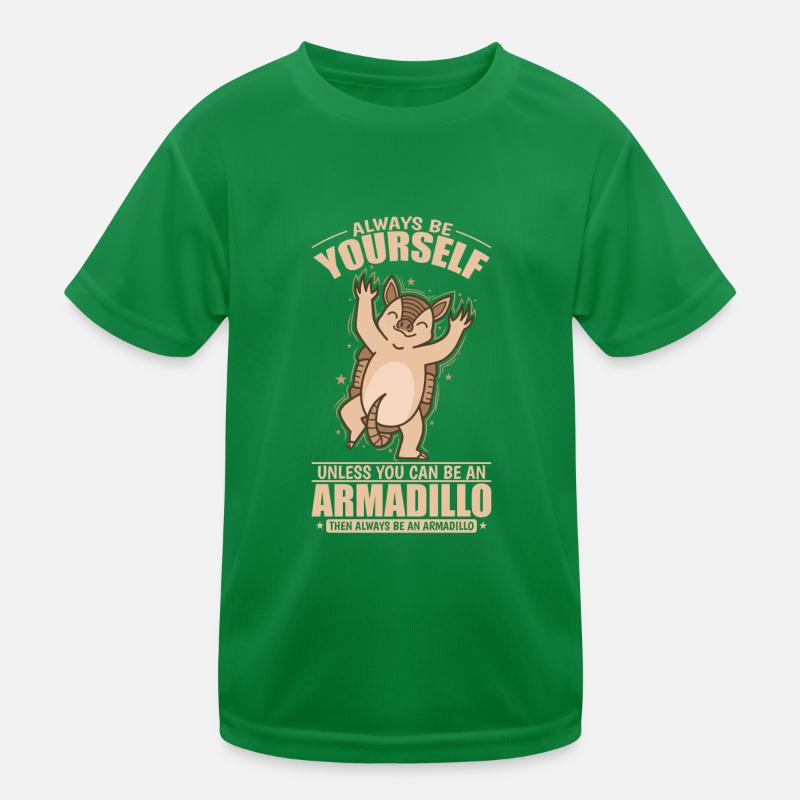 Always be Yourself unless you can be an Armadillo Kinder Funktions-T-Shirt