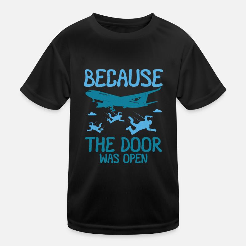 Because The Door Was Open Skydiving Kinder Funktions-T-Shirt