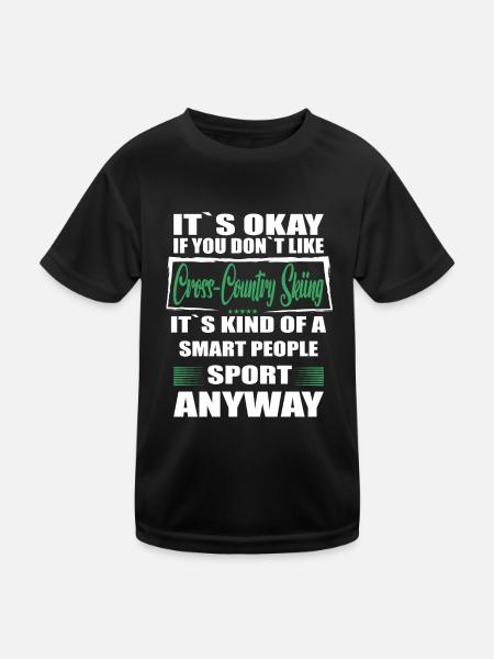 It's Okay If You Don't Like cross country skiing - Kinder Funktions-T-Shirt - Schwarz - Vorne