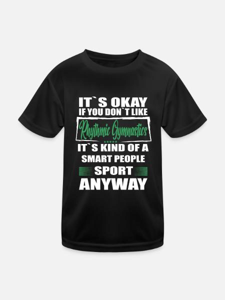 It's Okay If You Don't Like rhytmic gymnastic - Kinder Funktions-T-Shirt - Schwarz - Vorne