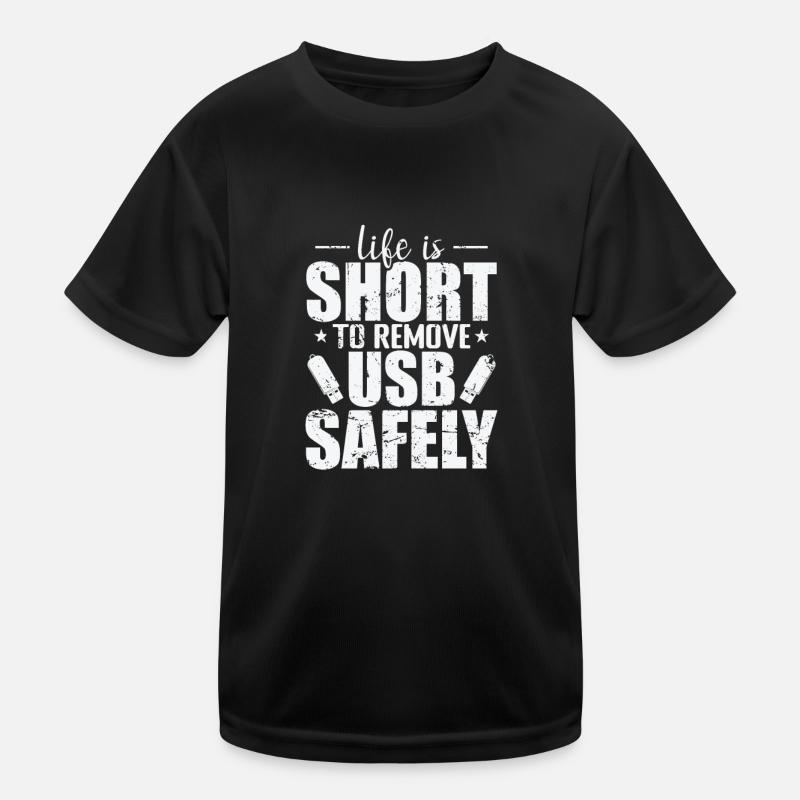 Life is Short to Remove USB Safely Disk Kids Functional T-Shirt