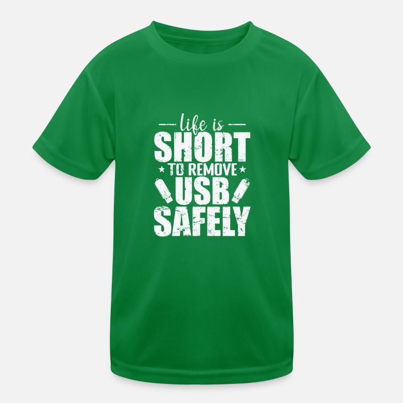 Life is Short to Remove USB Safely Datenträger Kinder Funktions-T-Shirt