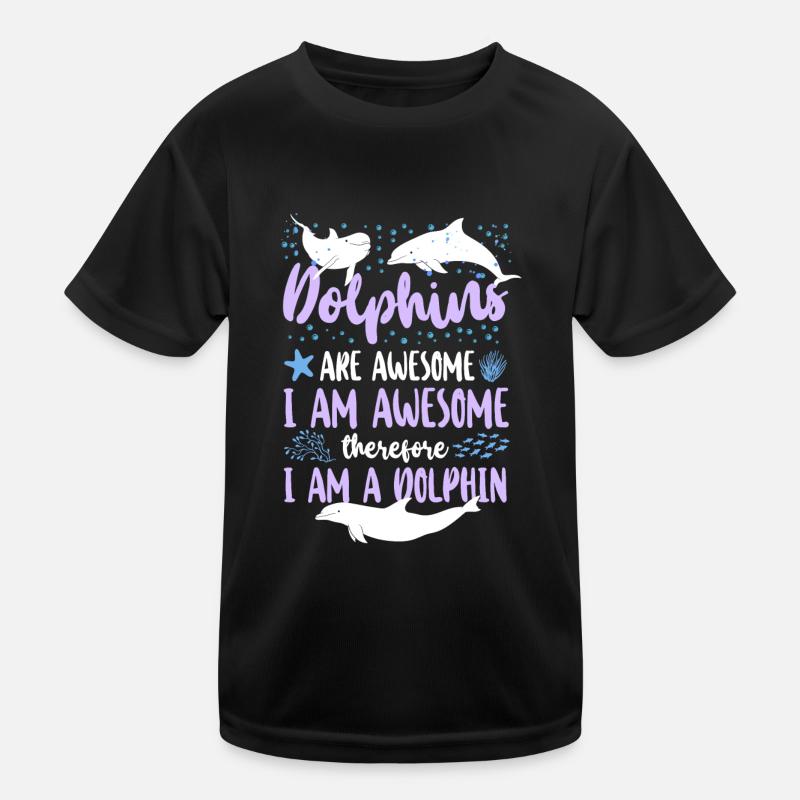 Dolphin Dolphins Are Awesome I Am Kids Functional T-Shirt