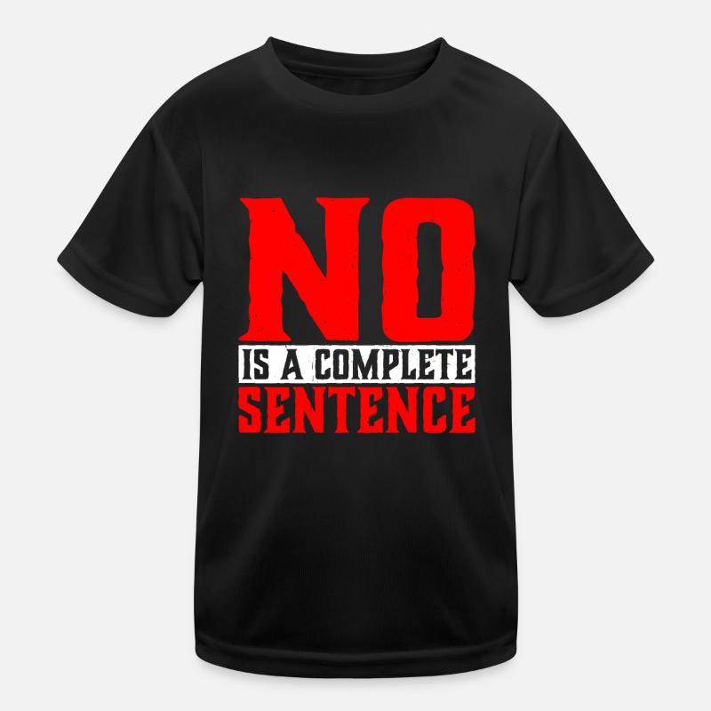 No Is A Complete Sentence 32 Kids Functional T-Shirt