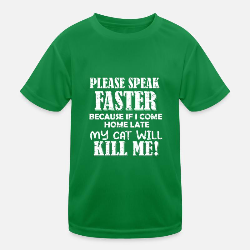 S’il vous plaît, parlez plus vite - mon chat peut me tuer T-shirt sport Enfant