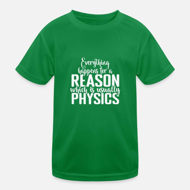 Everything happens for a Reason Physics Kids Functional T-Shirt