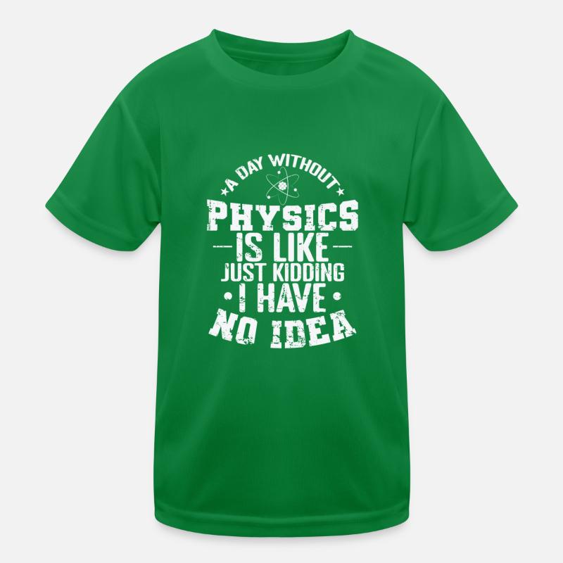 Une journée sans physique, c’est comme une blague T-shirt sport Enfant