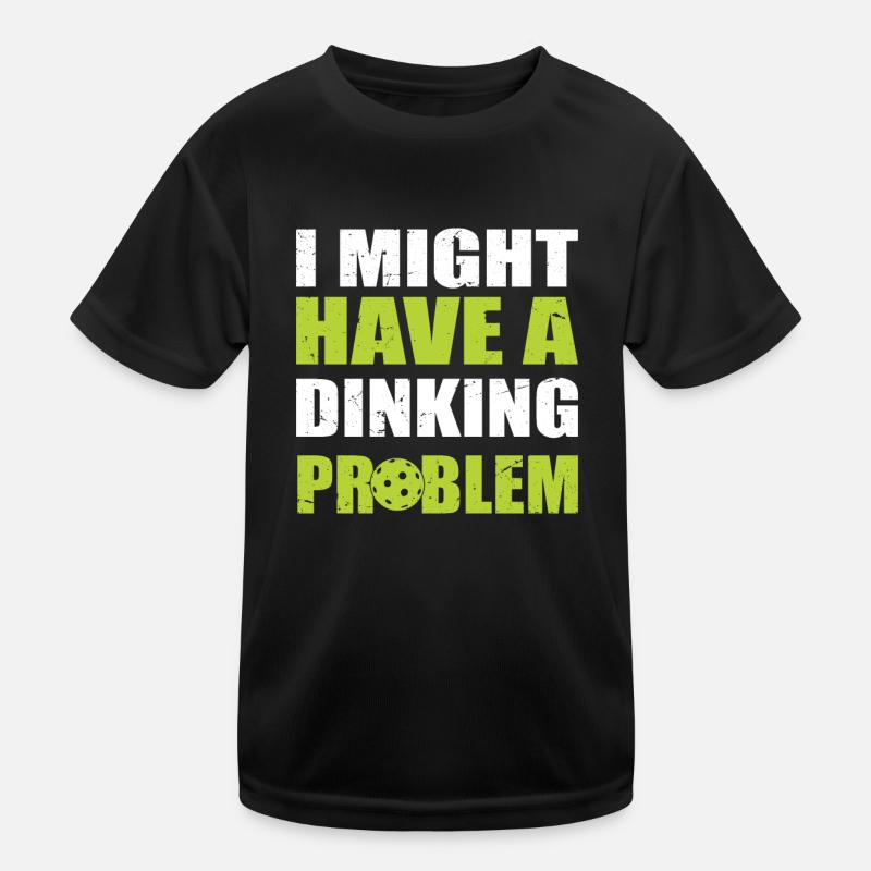 I Might Have A Dinking Problem - Pickleball Kids Functional T-Shirt