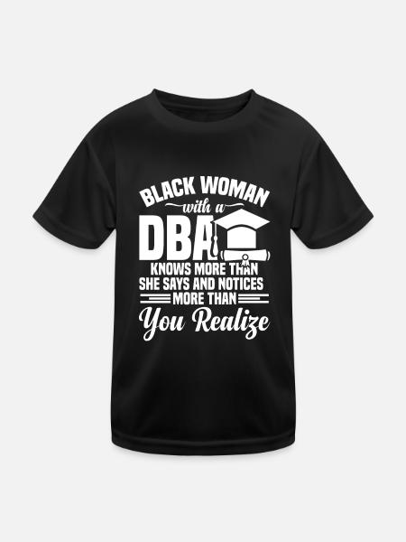 DBA Degree DBA Degree Doctor Of Business - Kids Functional T-Shirt - black - Front