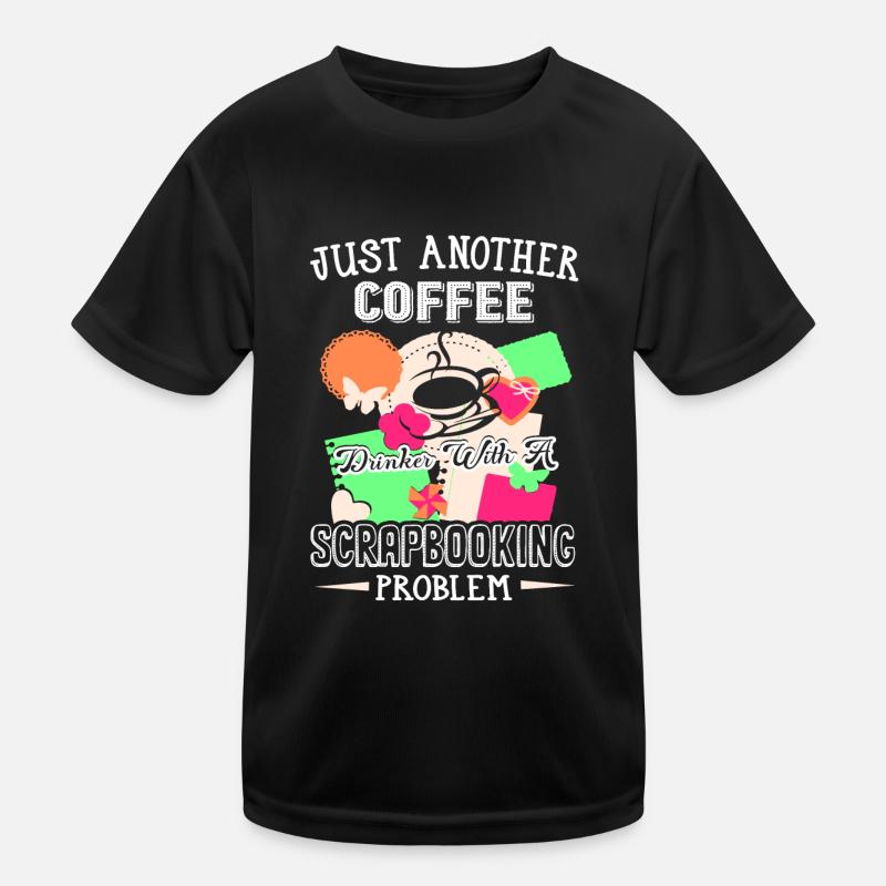 Coffee Drinker With Scrapbooking Problem Kids Functional T-Shirt