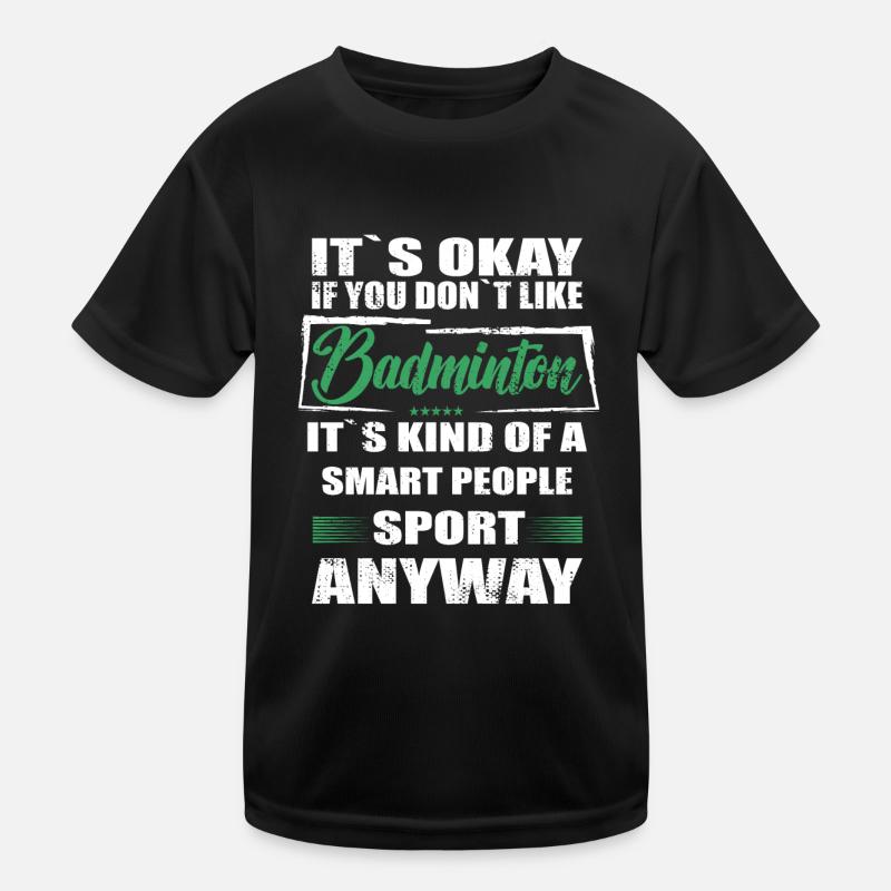 Ce n’est pas grave si vous n’aimez pas le badminton T-shirt sport Enfant