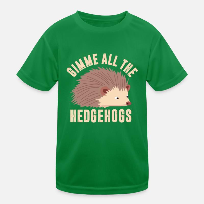 Gib Mir Alle Hedgehogs Kinder Funktions-T-Shirt