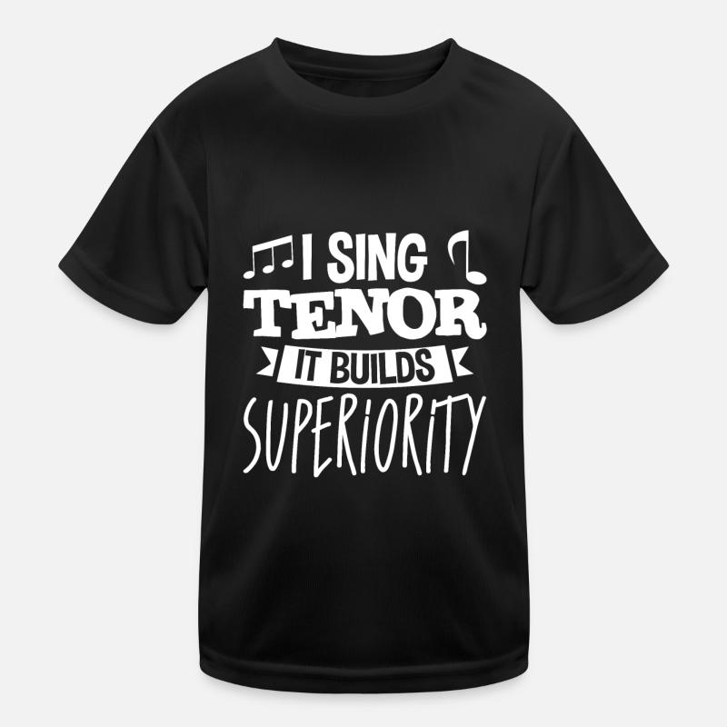 I Sing Tenor, It Builds Superiority 4 Kids Functional T-Shirt