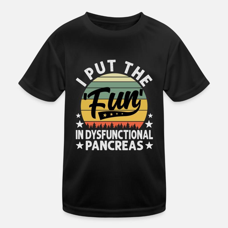 I Put The Fun In Dysfunctional Pancreas Kinder Funktions-T-Shirt
