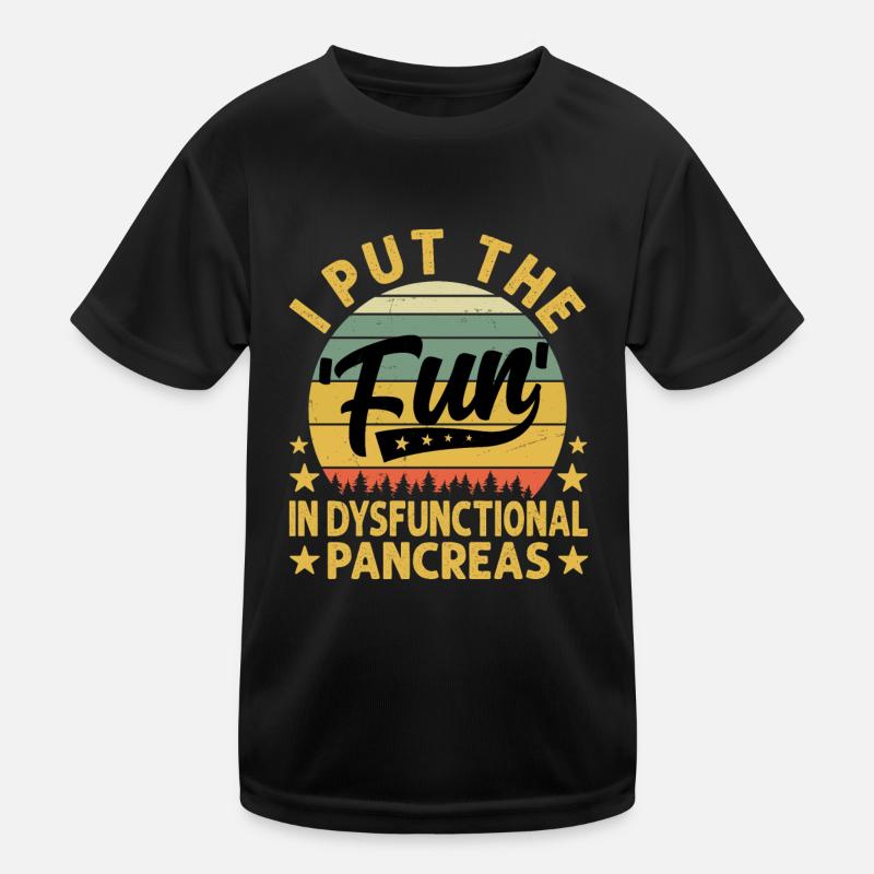 I Put The Fun In Dysfunctional Pancreas Kinder Funktions-T-Shirt