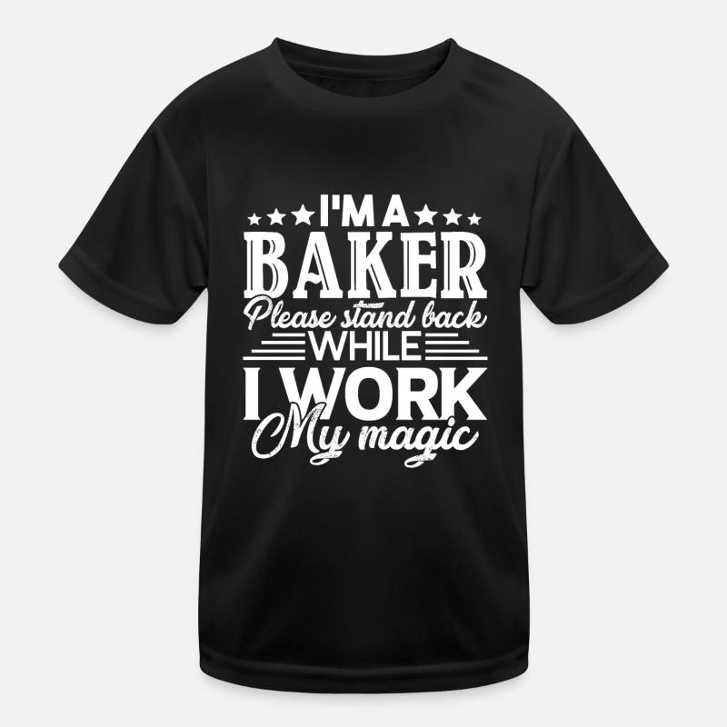 Baker Stand Back While Baker Works Magic Kids Functional T-Shirt
