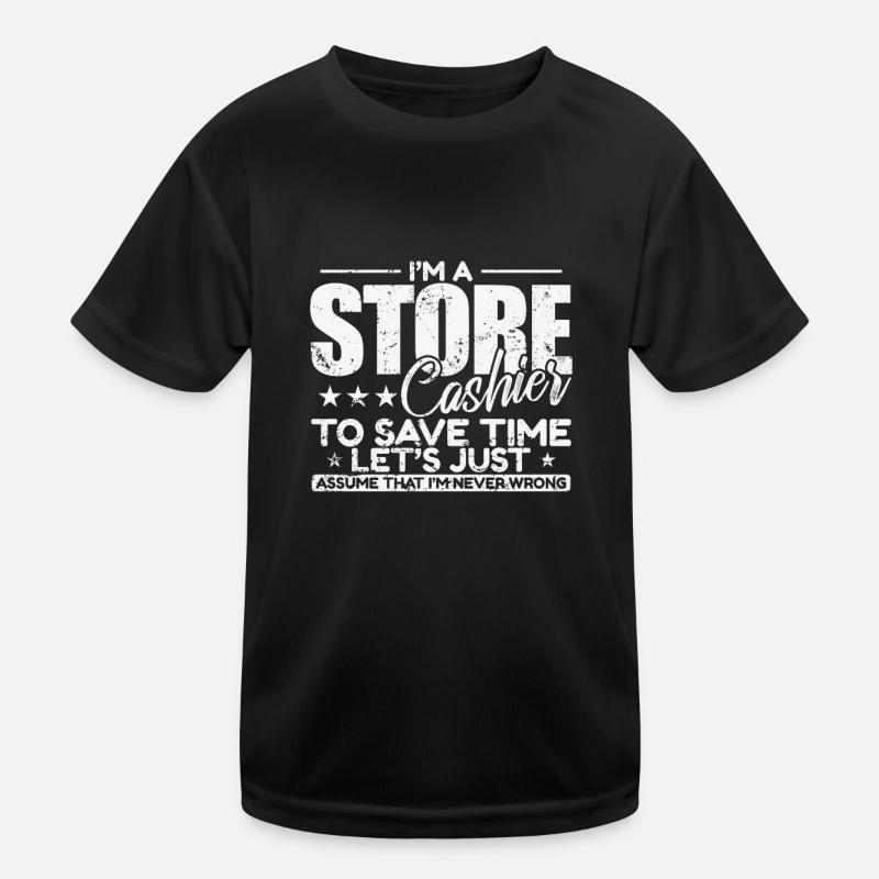 I'm a Store Cashier to save Time I'm never wrong Kids Functional T-Shirt