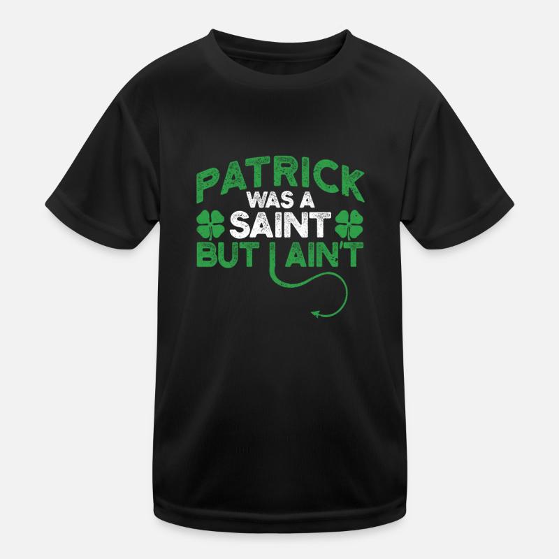 Patrick war ein Heiliger, aber ich bin kein lustig Kinder Funktions-T-Shirt