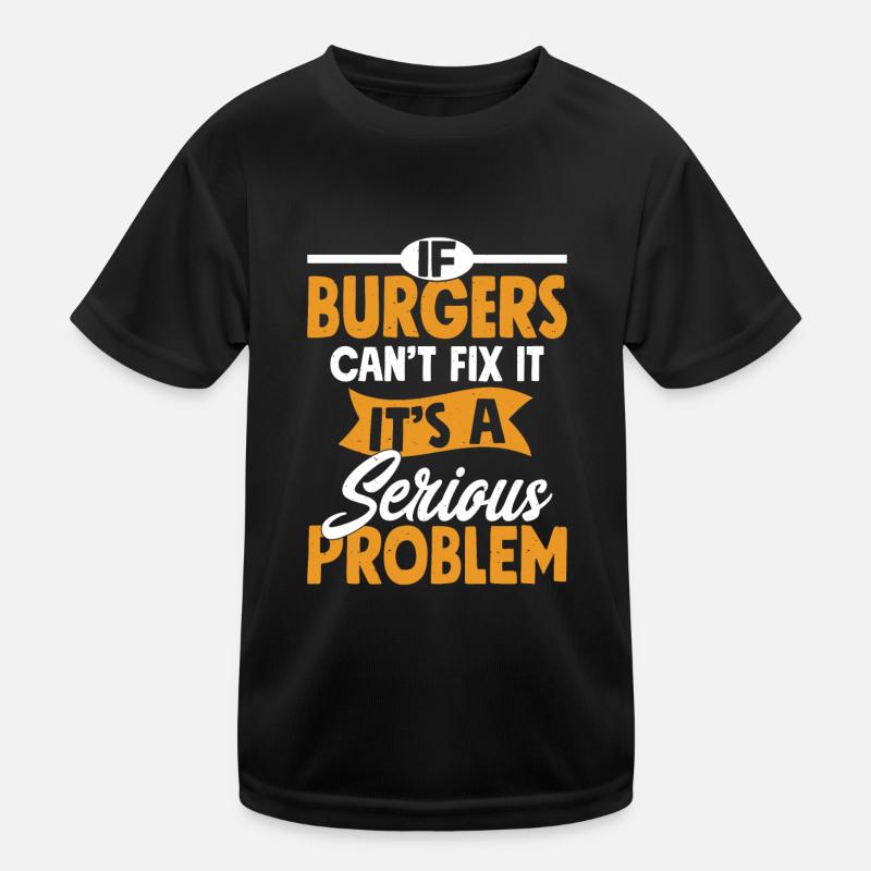 Si les hamburgers ne peuvent pas le réparer, c’est un problème sérieux pour moi T-shirt sport Enfant