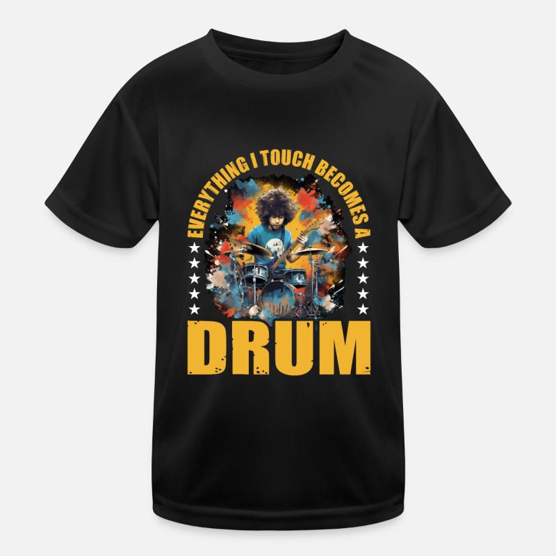 Everything I Touch Becomes A Drum 21 Kids Functional T-Shirt
