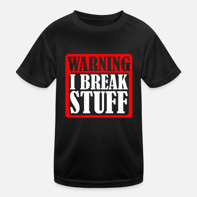 Warning I Break Stuff 5 Kinder Funktions-T-Shirt