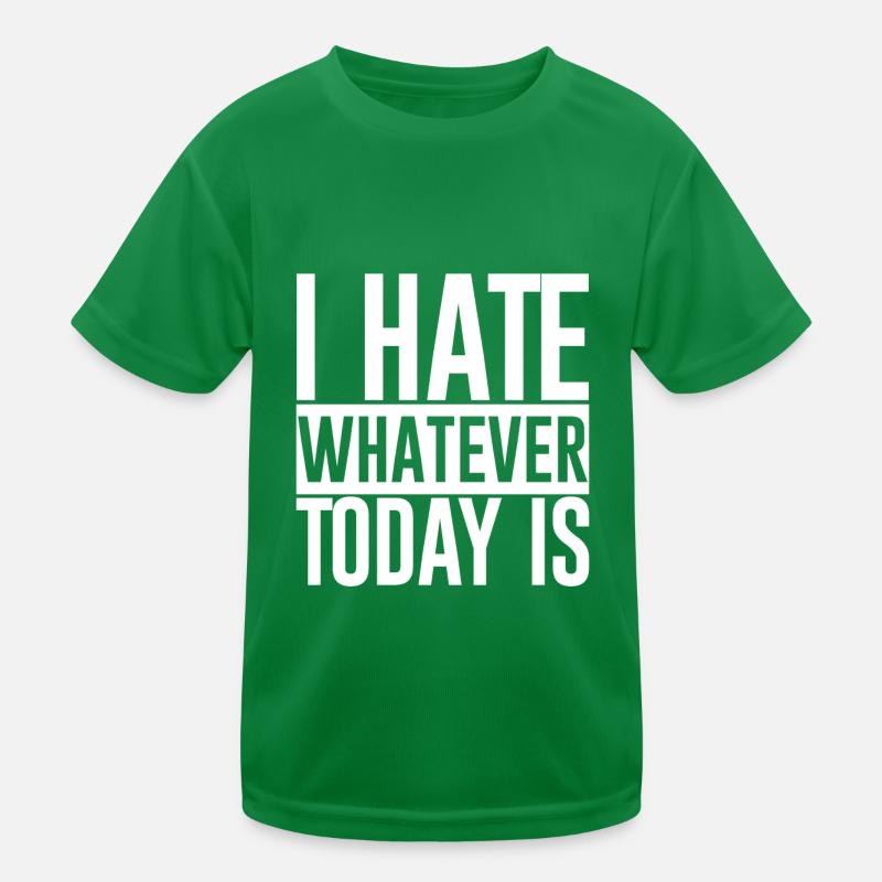 I Hate Whatever Today Is 2 Kinder Funktions-T-Shirt