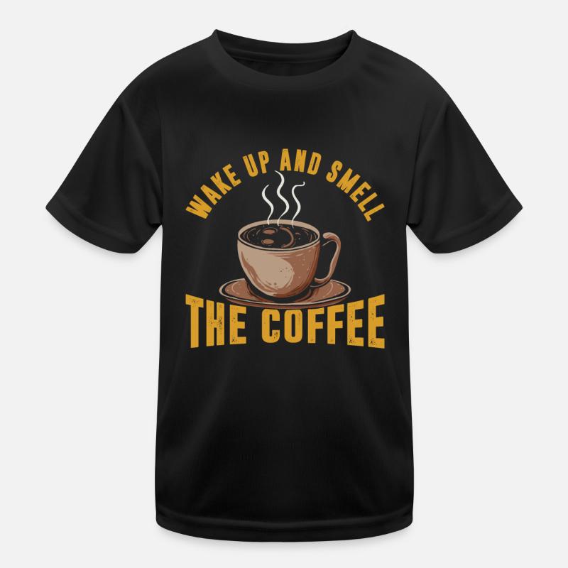 Wach Auf Und Riech Den Kaffee Kinder Funktions-T-Shirt