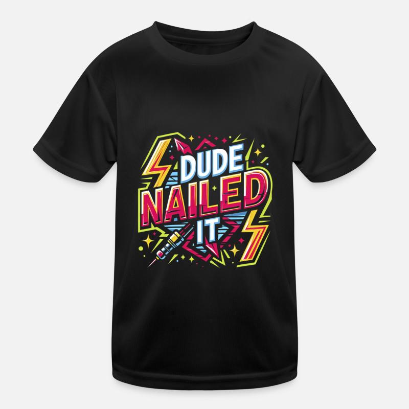 Dude Nailed It 4 Kinder Funktions-T-Shirt