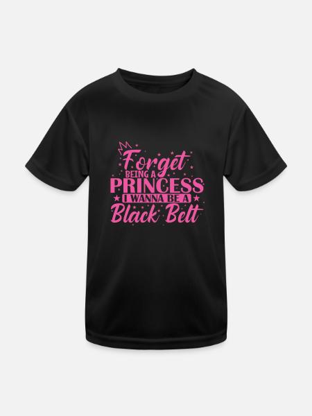 Forget Being a Princess I Wanna be a Black Belt - Kinder Funktions-T-Shirt - Schwarz - Vorne