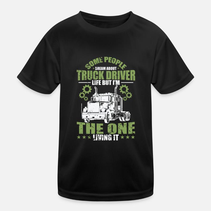 some People dream about Truck Driver Beruf Kinder Funktions-T-Shirt