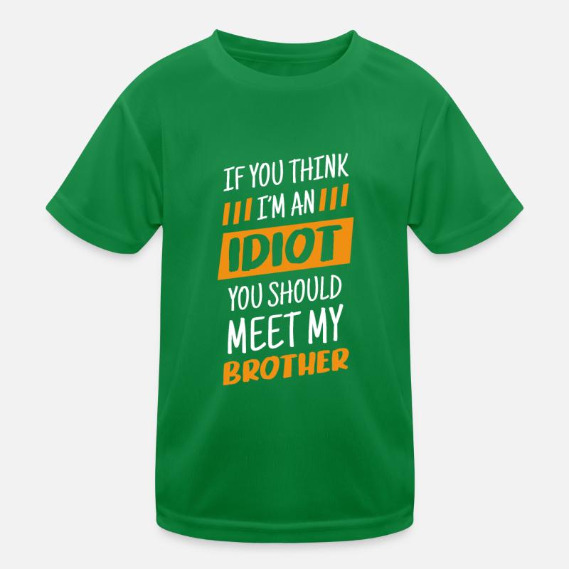 Wenn Du Denkst, Dass Ich Ein Idiot Bin, Solltest Kinder Funktions-T-Shirt