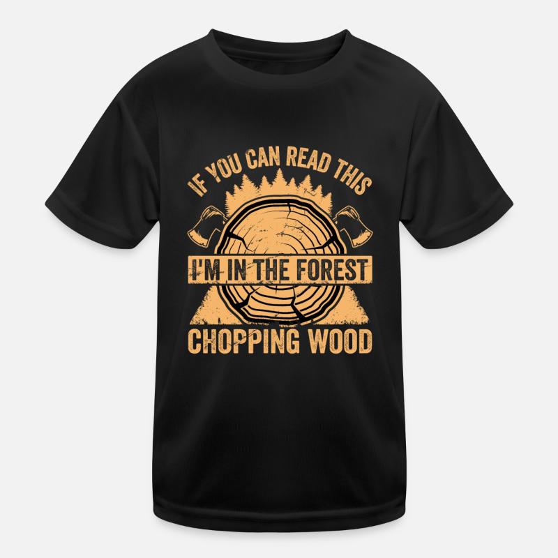 Ich Bin Im Wald Holz Hacken - Lustiger Spruch Kinder Funktions-T-Shirt