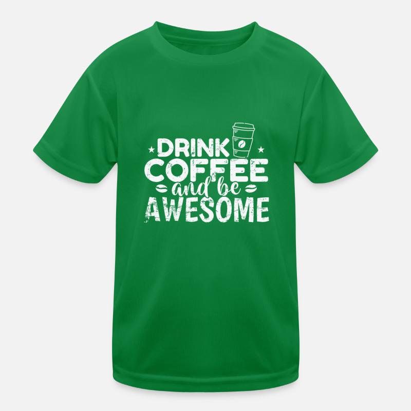 Drink Coffee and be awesome Breakfast Caffeine Kids Functional T-Shirt