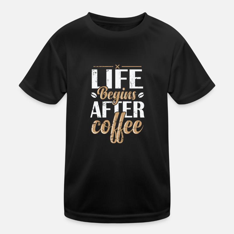 Life Begins after Coffee Caffeine Café Kids Functional T-Shirt