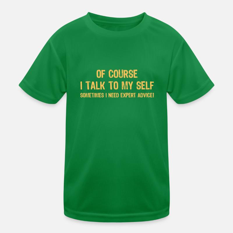 Natürlich rede ich mit mir selbst, manchmal brauche ich einen Experten Kinder Funktions-T-Shirt