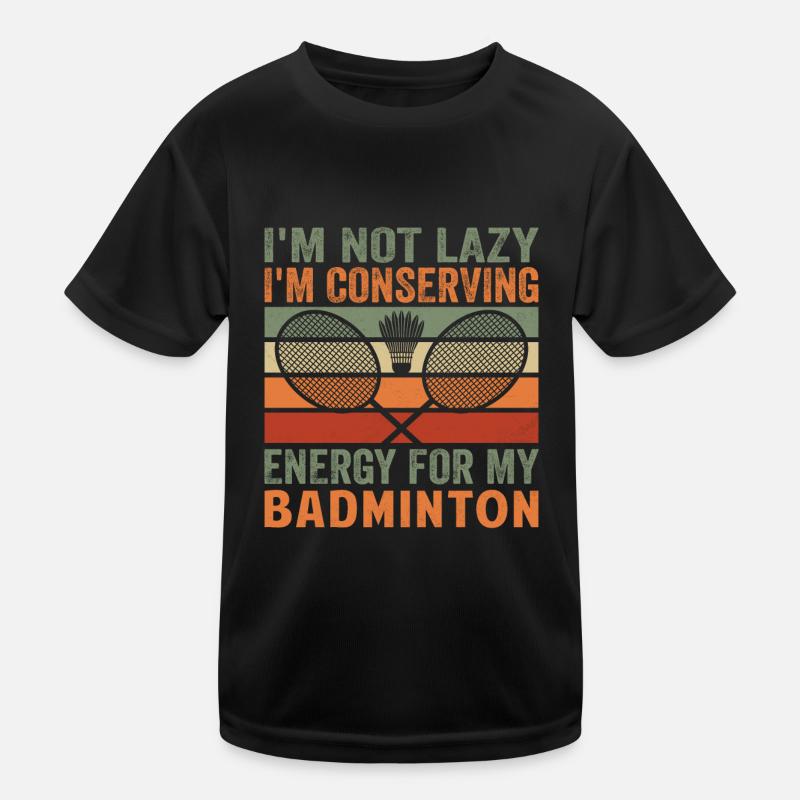 Badminton Spruch - Not Lazy Conserving Energy Kinder Funktions-T-Shirt
