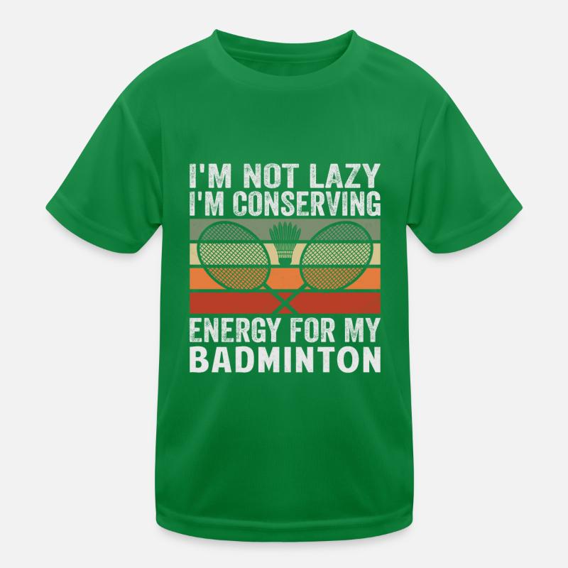 Badminton Spruch - Not Lazy Conserving Energy Kinder Funktions-T-Shirt