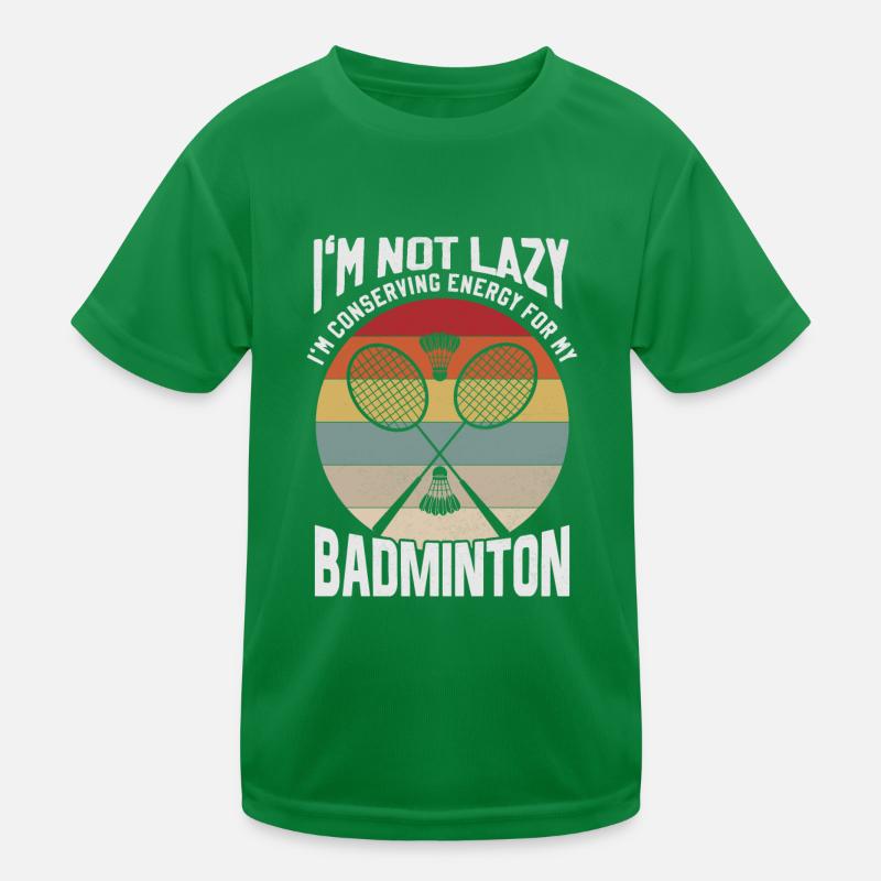 Badminton Spruch - Not Lazy Conserving Energy Kinder Funktions-T-Shirt
