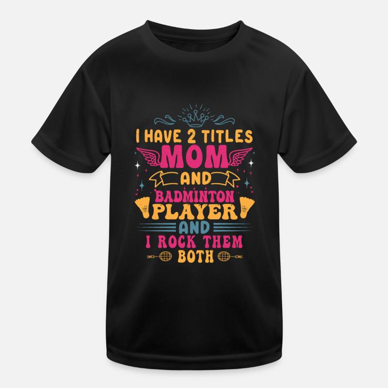 Badminton Mama – Zwei Titel – Ich Rocke Sie Beide Kinder Funktions-T-Shirt