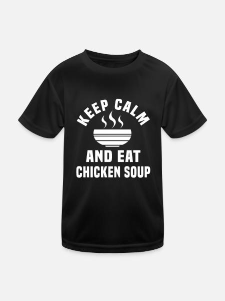 Stay calm and eat chicken soup - Kids Functional T-Shirt - black - Front