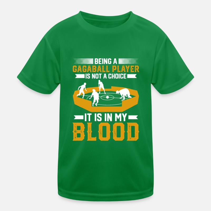 Being A Gagaball Player Is Not A Choice It Is In M Kids Functional T-Shirt