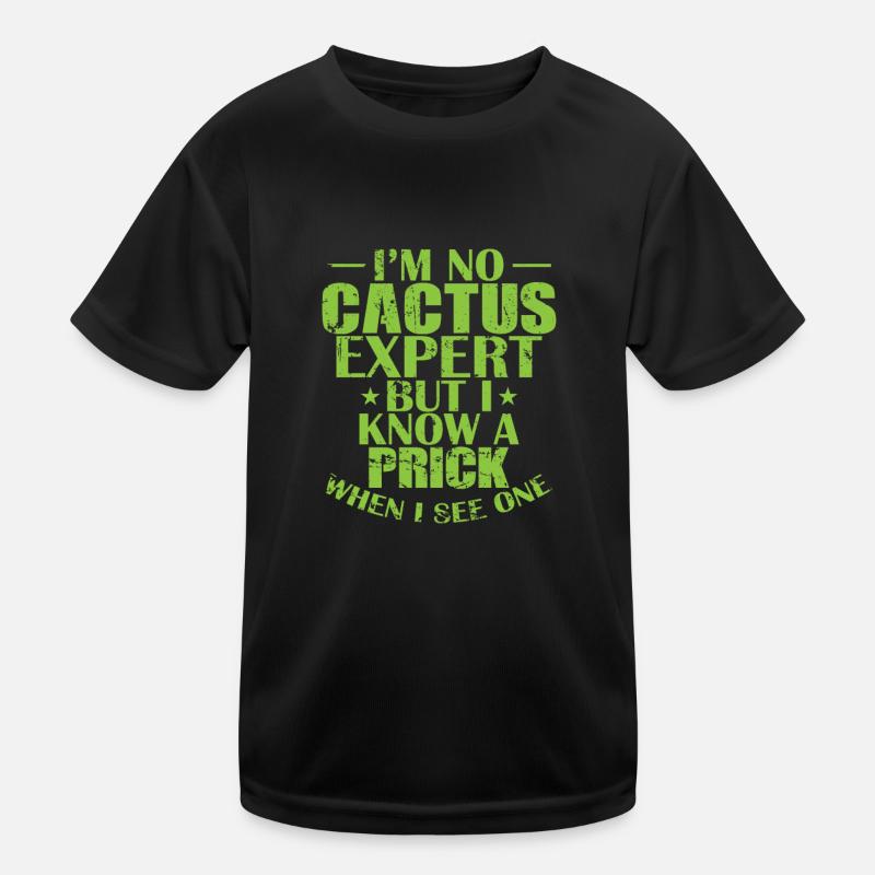 I'm no Cactus Expert But I Know a Prick Pflanze Kinder Funktions-T-Shirt