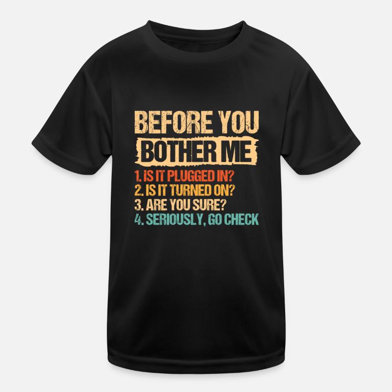 It Tech Techniker Before You Bother Me Plugged In Kinder Funktions-T-Shirt
