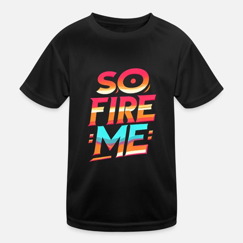 So Fire Me 8 Kinder Funktions-T-Shirt