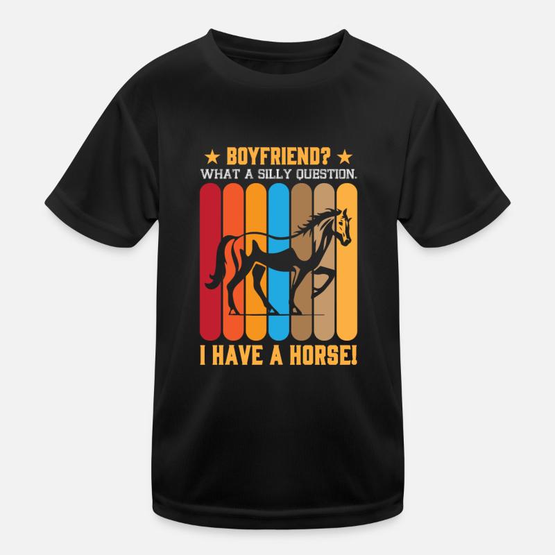 Petit ami? Quelle question idiote. J’ai un cheval ! T-shirt sport Enfant