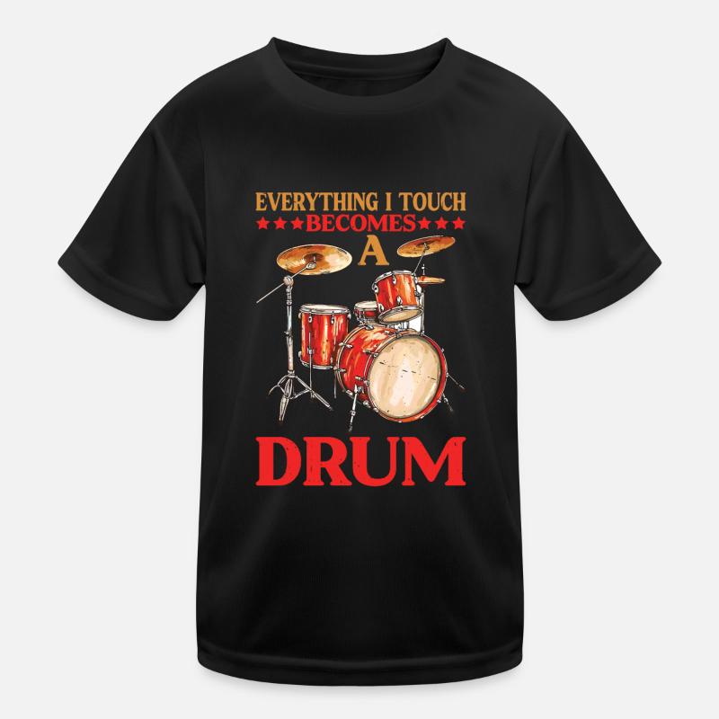 Everything I Touch Becomes A Drum 27 Kids Functional T-Shirt