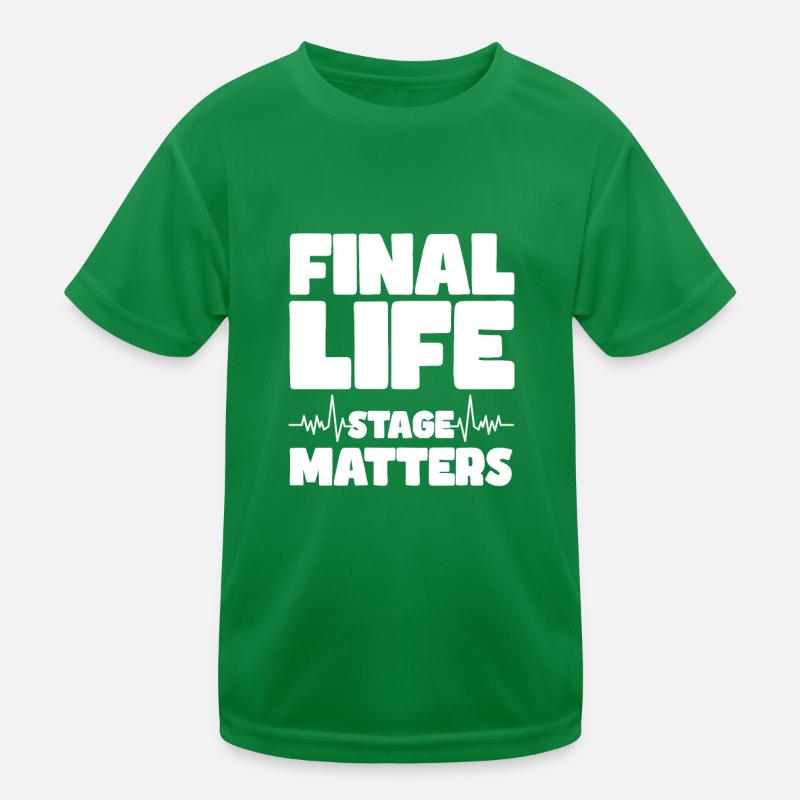 Final life stage matters Kinder Funktions-T-Shirt